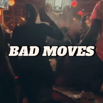 Bad Moves